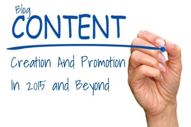 Blog Content Creation And Promotion In 2015 and Beyond [Infographic] 2