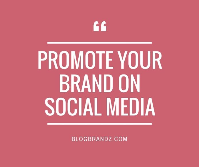 Promote Your Brand On Social Media: 7 Ways That Get Results 9