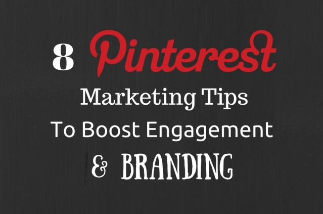 8 Pinterest Marketing Tips To Boost Engagement And Branding 2