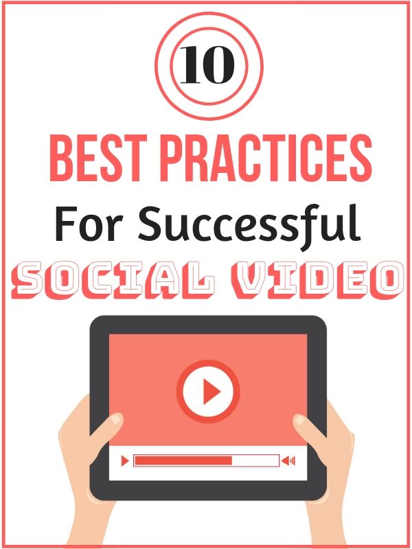 10 Best Practices For Successful Social Video