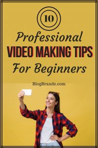 10 Professional Video Making Tips For Beginners