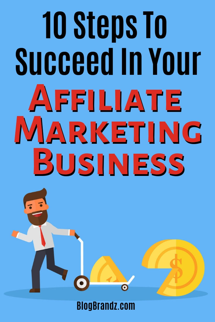 10 Steps To Succeed In Your Affiliate Marketing Business