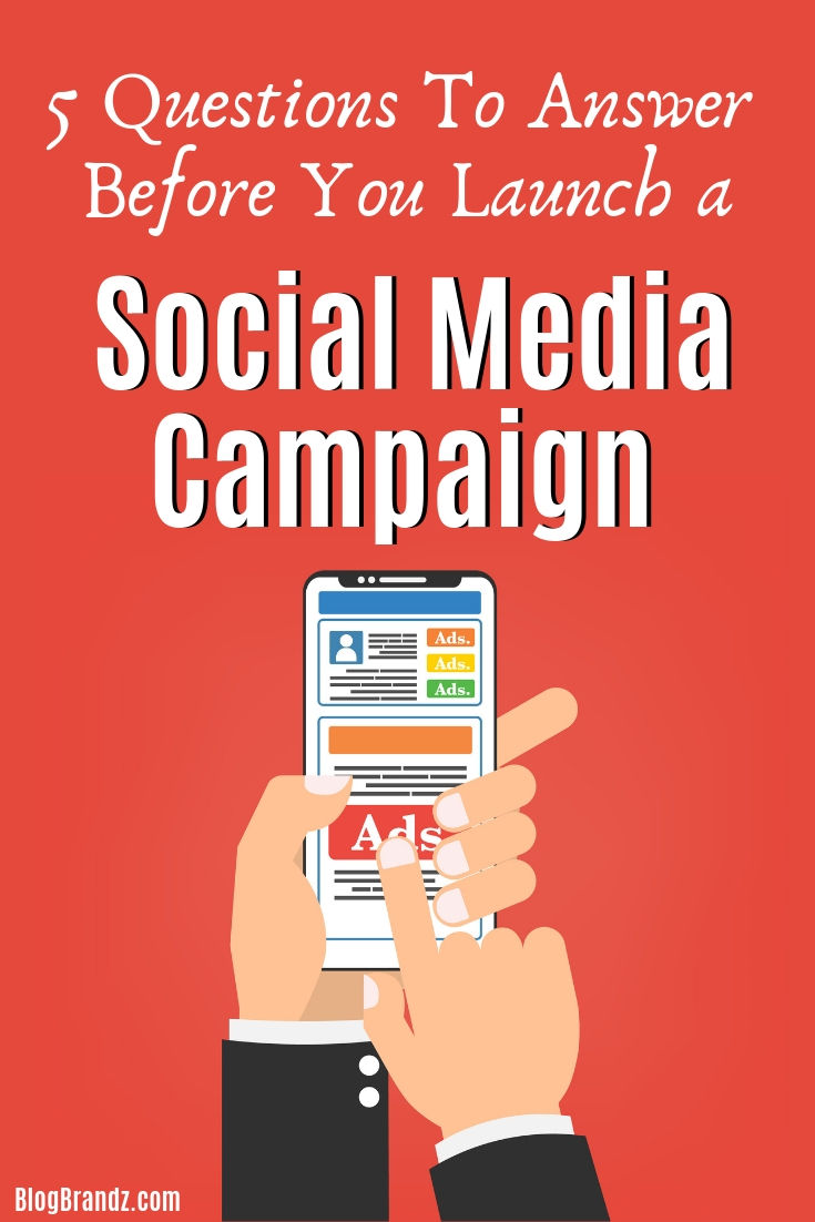 5 Questions To Answer Before You Launch A Social Media Campaign