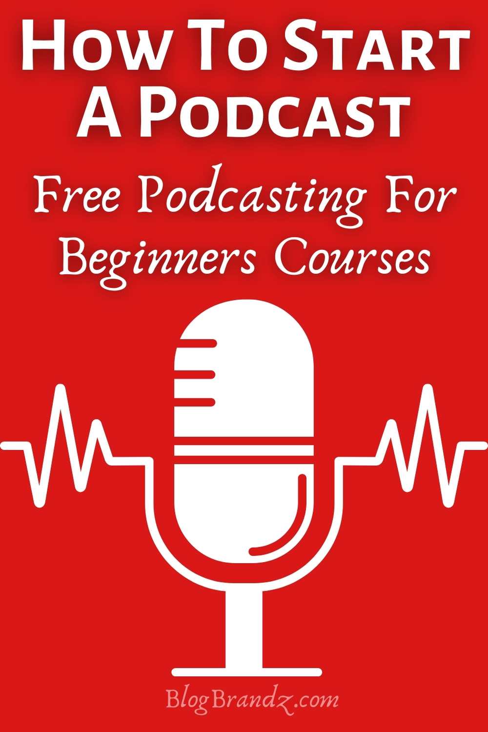 How To Start A Podcast: Podcasting Tools, Services, Courses, Tutorials