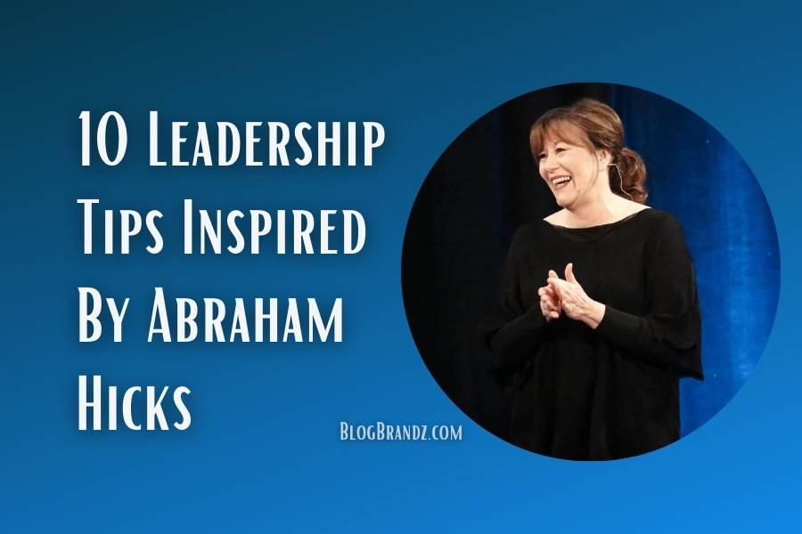 10 Leadership Tips Inspired by Abraham Hicks Motivational Quotes 2