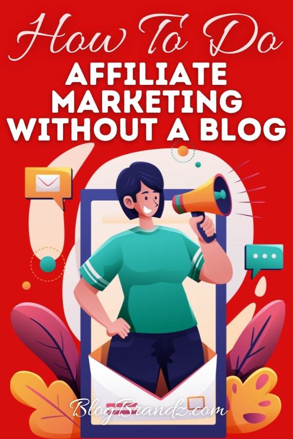 How To Do Affiliate Marketing Without A Blog