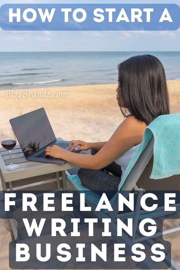 How To Start A Freelance Writing Business