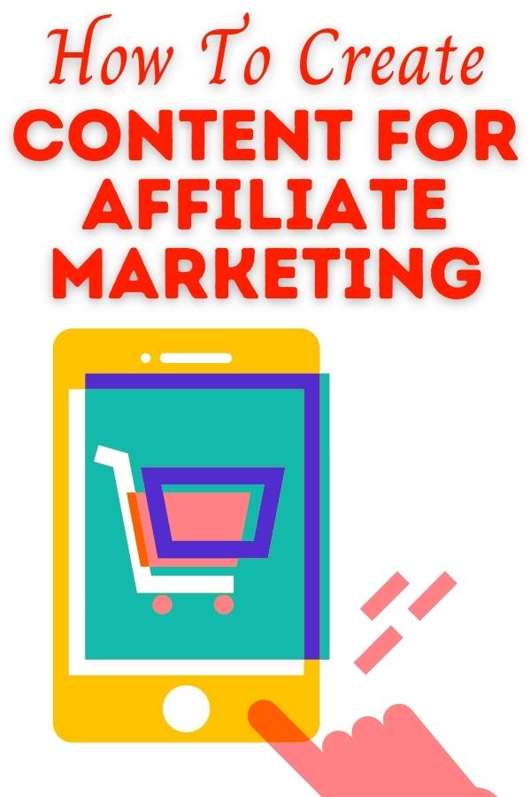How To Create Content For Affiliate Marketing