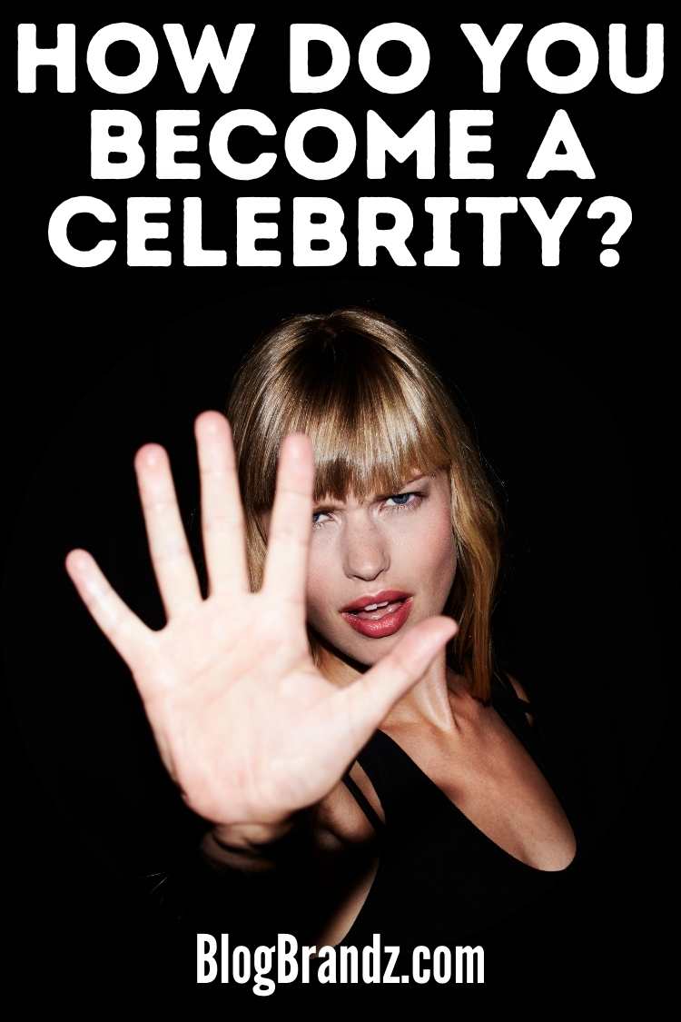 How Do You Become A Celebrity