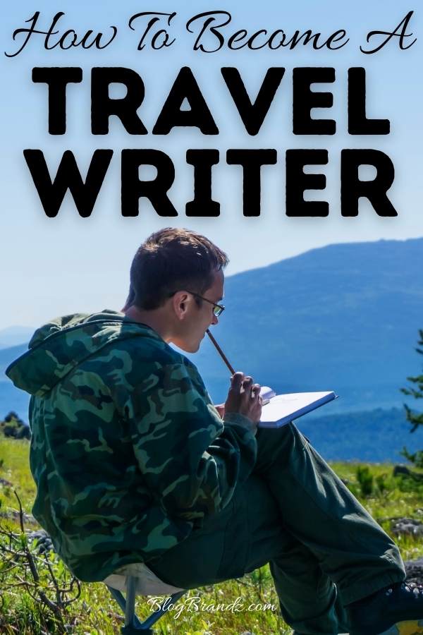 How To Be A Travel Writer