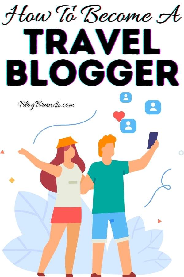 How To Become A Travel Blogger