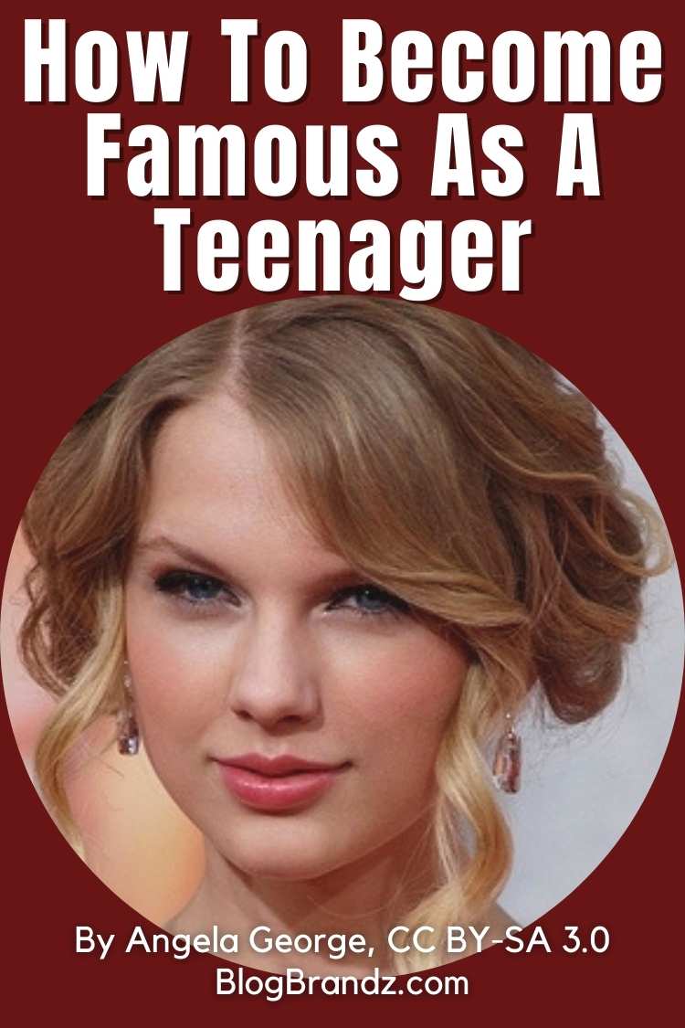 How To Become Famous As A Teenager