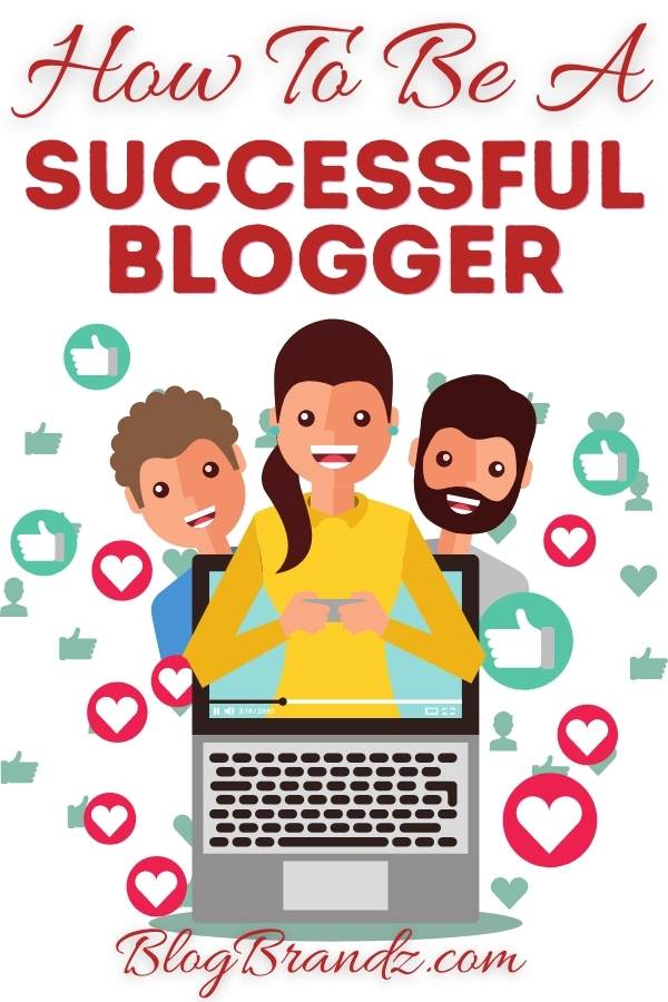 How To Be A Successful Blogger