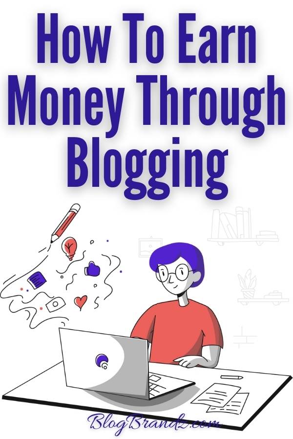 How To Earn Money Through Blogging