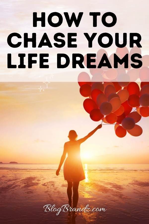 Chase Your Life Dreams
