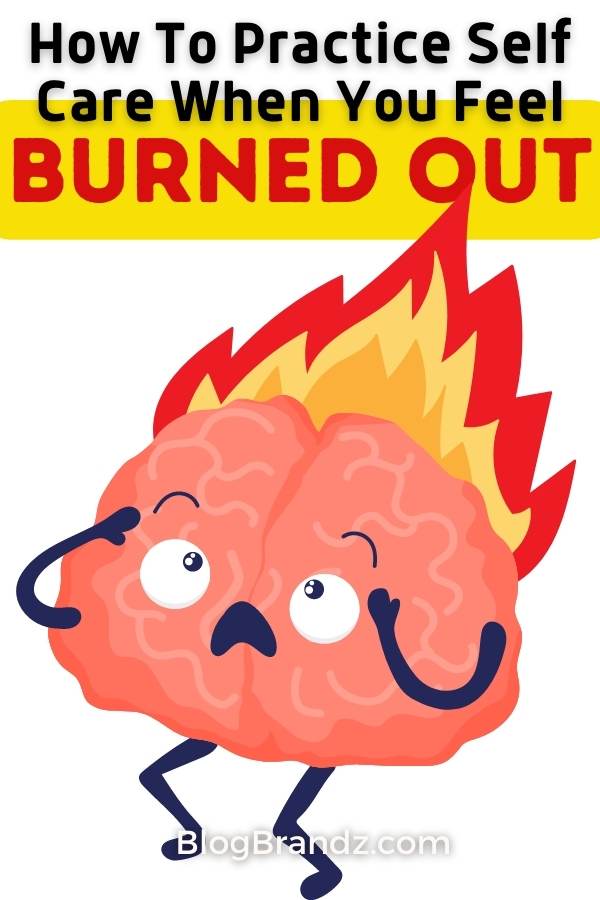 Feel Burned Out