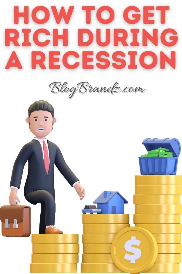 How To Get Rich During A Recession