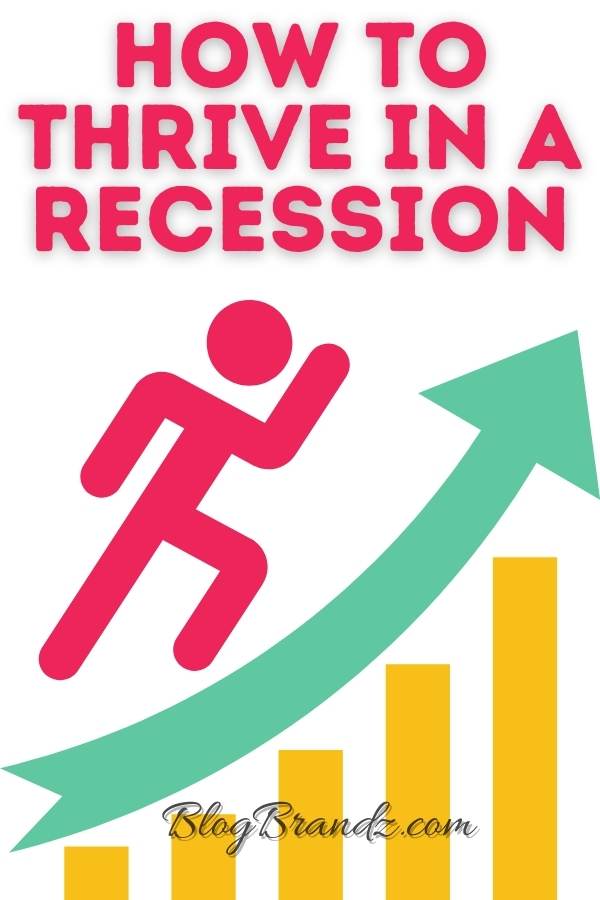 How To Thrive In A Recession