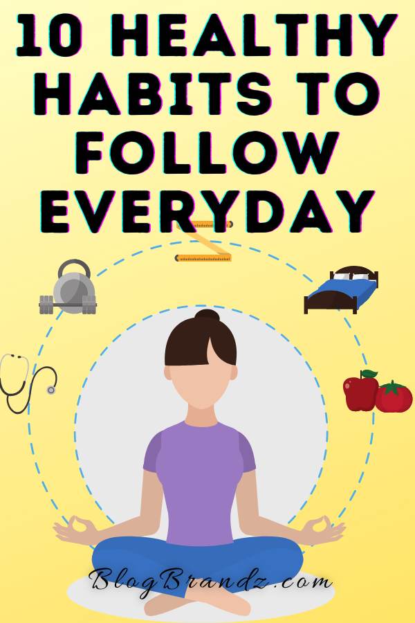 10 Healthy Habits To Follow Everyday