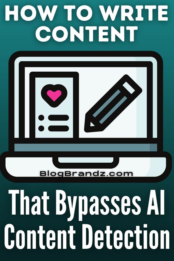 Write Content That Bypasses AI Content Detection