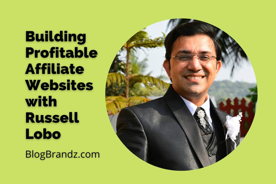 How To Build Profitable Affiliate Websites with Super-Affiliate Russell Lobo 3